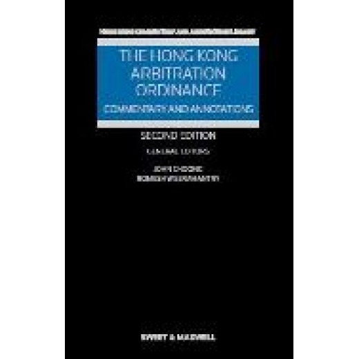 The Hong Kong Arbitration Ordinance: Commentary and Annotation 2nd ed 